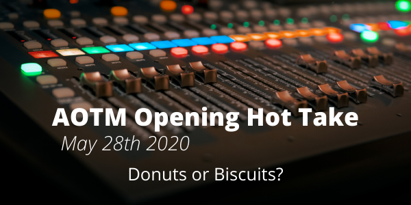 AOTM Opening Hot Take: Donuts or Biscuits?