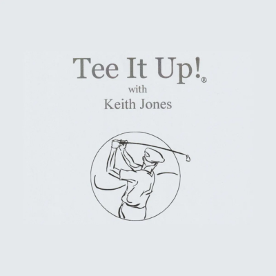 Tee it Up! with Keith Jones