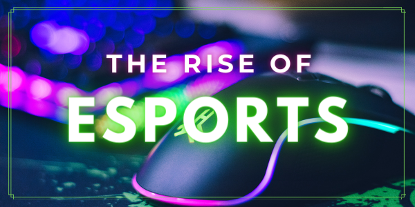 The Rise of Esports